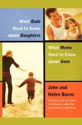 What Dads Need to Know about Daughters/What Moms N - John Burns