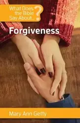 What Does the Bible Say About Forgiveness? - Mary Ann Getty