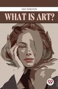 What Is Art? - Leo Tolstoy