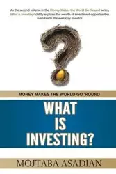 What Is Investing? - ASADIAN MOJTABA
