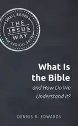 What Is the Bible and How Do We Understand It? - Dennis Edwards R