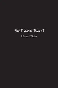 What Jesus Taught - Widtsoe Osborne