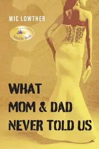 What Mom & Dad Never Told Us - Lowther Mic