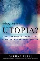 What Price Utopia? - Daphne Patai