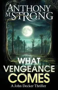 What Vengeance Comes - Anthony Strong M