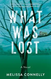 What Was Lost - Melissa Connelly