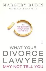 What Your Divorce Lawyer May Not Tell You - Rubin Margery