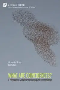 What are Coincidences? A Philosophical Guide Between Science and Common Sense - Alessandra Melas