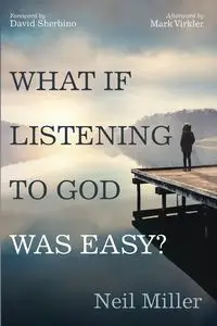 What if Listening to God Was Easy? - Neil Miller