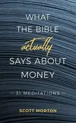 What the Bible Actually Says About Money - Morton Scott