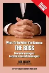 What to Do When You Become the Boss - Bob Selden