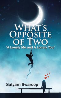 What's Opposite of Two "A Lonely Me and A Lonely You" - Swaroop Satyam