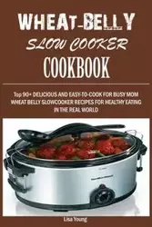 Wheat-Belly  Slow Cooker  Cookbook - Young Lisa