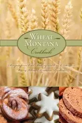 Wheat Montana Cookbook - Montana Wheat