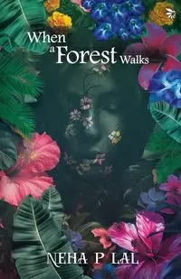 When A Forest Walks - Lal Neha P.