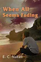 When All Seems Fading - Nakeli E. C.