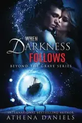 When Darkness Follows - Athena Daniels