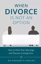 When Divorce Is Not an Option - Gregory Popcak