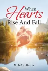 When Hearts Rise And Fall - John Miller B.