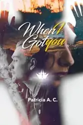 When I Got You - A. C. Patricia