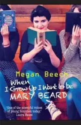 When I Grow Up I Want to be Mary Beard - Megan Beech