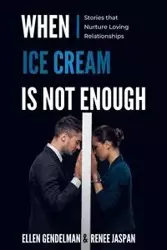 When Ice Cream is Not Enough - Ellen Gendelman