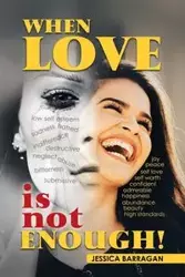 When Love Is Not Enough! - Jessica Barragan