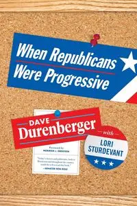 When Republicans Were Progressive - Dave Durenberger