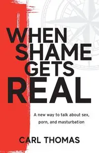 When Shame Gets Real - Thomas Carl