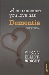 When Someone You Love Has Dementia - Susan Elliot-Wright