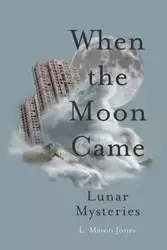 When The Moon Came - Mason Jones L.