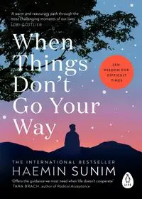 When Things Don’t Go Your Way - Sunim Haemin