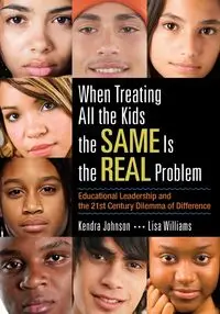 When Treating All the Kids the SAME Is the REAL Problem - Johnson Kendra