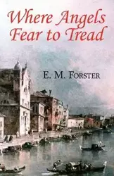 Where Angels Fear to Tread - Forster E. M.