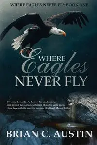 Where Eagles Never Fly - Austin Brian C.