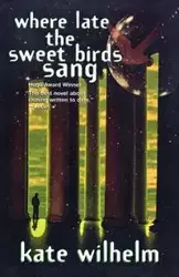 Where Late the Sweet Birds Sang - Wilhelm Kate