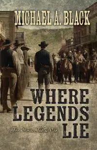 Where Legends Lie - Michael Black