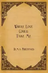 Where Love Could Take Me - Irma Sheppard