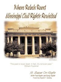 Where Rebels Roost... Mississippi Civil Rights Revisited - Susan Klopfer Mba