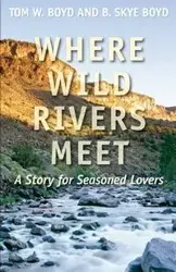 Where Wild Rivers Meet - Boyd Tom W.