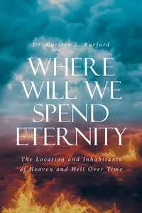 Where Will We Spend Eternity - Carlton Burford Dr. L