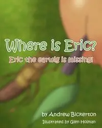 Where is Eric? - Andrew Bickerton