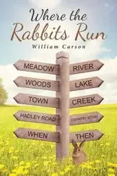 Where the Rabbits Run - Carson William