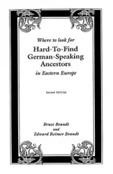 Where to Look for Hard-To-Find German-Speaking Ancestors in Eastern Europe - Bruce Brandt