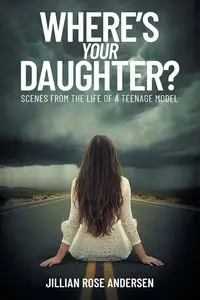 Where's Your Daughter? - Jillian Rose Andersen