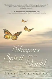 Whispers from the Spirit World - Benita Glickman