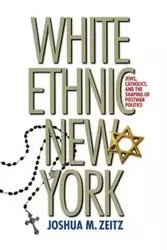 White Ethnic New York - Joshua M. Zeitz