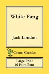 White Fang (Cactus Classics Large Print) - Jack London
