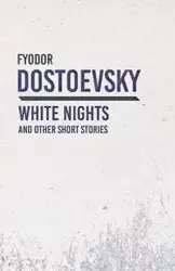 White Nights and Other Short Stories - Dostoevsky Fyodor