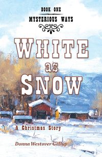 White as Snow - Donna Westover Gallup